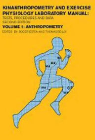 Anthropometry: Kinanthropometry and Exercise Physiology Laboratory Manual: Test Procedures and Data